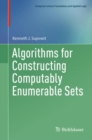 Image for Algorithms for constructing computably enumerable sets