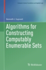 Image for Algorithms for Constructing Computably Enumerable Sets
