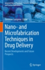 Image for Nano- and microfabrication techniques in drug delivery  : recent developments and future prospects