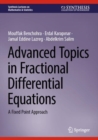 Image for Advanced topics in fractional differential equations  : a fixed point approach