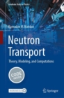 Image for Neutron transport  : theory, modeling, and computations