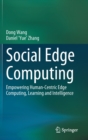 Image for Social edge computing  : empowering human-centric edge computing, learning and intelligence