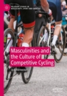 Image for Masculinities and the Culture of Competitive Cycling