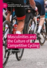 Image for Masculinities and the culture of competitive cycling