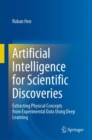 Image for Artificial intelligence for scientific discoveries  : extracting physical concepts from experimental data using deep learning