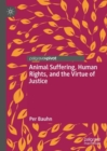 Image for Animal Suffering, Human Rights, and the Virtue of Justice