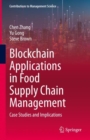 Image for Blockchain Applications in Food Supply Chain Management: Case Studies and Implications