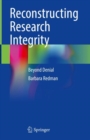 Image for Reconstructing research integrity  : beyond denial