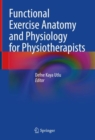 Image for Functional Exercise Anatomy and Physiology for Physiotherapists