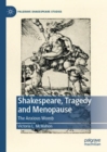 Image for Shakespeare, tragedy and menopause  : the anxious womb