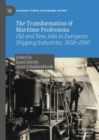 Image for The transformation of maritime professions  : old and new jobs in European shipping industries, 1850-2000
