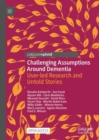 Image for Challenging assumptions around dementia  : user-led research and untold stories
