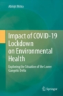 Image for Impact of COVID-19 lockdown on environmental health  : exploring the situation of the Lower Gangetic Delta