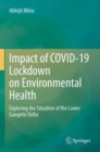 Image for Impact of COVID-19 lockdown on environmental health  : exploring the situation of the Lower Gangetic Delta