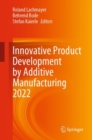 Image for Innovative product development by additive manufacturing 2022