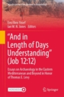 Image for &quot;And in Length of Days Understanding&quot; (Job 12:12): Essays on Archaeology in the Eastern Mediterranean and Beyond in Honor of Thomas E. Levy