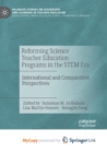 Image for Reforming Science Teacher Education Programs in the STEM Era : International and Comparative Perspectives
