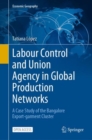 Image for Labour Control and Union Agency in Global Production Networks : A Case Study of the Bangalore Export-garment Cluster