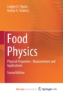 Image for Food Physics : Physical Properties - Measurement and Applications