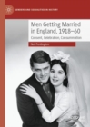 Image for Men getting married in England, 1918-60  : consent, celebration, consummation