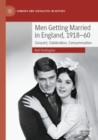 Image for Men getting married in England, 1918-60  : consent, celebration, consummation