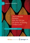 Image for The Protection Paradox : How the UN Can Get Better at Saving Civilian Lives