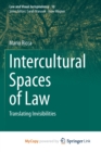 Image for Intercultural Spaces of Law : Translating Invisibilities