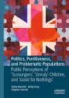 Image for Politics, Punitiveness, and Problematic Populations: Public Perceptions of &#39;Scroungers&#39;, &#39;Unruly&#39; Children, and &#39;Good for Nothings&#39;