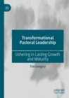 Image for Transformational pastoral leadership  : ushering in lasting growth and maturity
