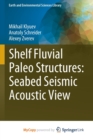 Image for Shelf Fluvial Paleo Structures : Seabed Seismic Acoustic View