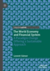 Image for The world economy and financial system  : a paradigm change offering a sustainable approach