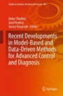 Image for Recent Developments in Model-Based and Data-Driven Methods for Advanced Control and Diagnosis : 467