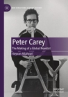 Image for Peter Carey  : the making of a global novelist