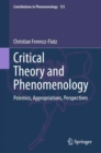 Image for Critical Theory and Phenomenology: Polemics, Appropriations, Perspectives
