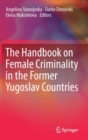Image for The Handbook on Female Criminality in the Former Yugoslav Countries