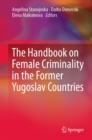 Image for Handbook on Female Criminality in the Former Yugoslav Countries