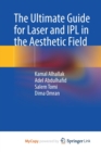 Image for The Ultimate Guide for Laser and IPL in the Aesthetic Field