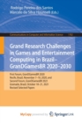 Image for Grand Research Challenges in Games and Entertainment Computing in Brazil - GranDGamesBR 2020-2030 : First Forum, GranDGamesBR 2020, Recife, Brazil, November 7-10, 2020, and Second Forum, GranDGamesBR 