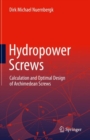 Image for Hydropower screws  : calculation and optimal design of archimedean screws