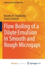 Image for Flow Boiling of a Dilute Emulsion In Smooth and Rough Microgaps