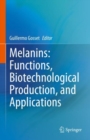 Image for Melanins  : functions, biotechnological production, and applications