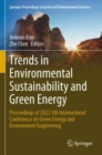 Image for Trends in environmental sustainability and green energy  : proceedings of 2022 5th International Conference on Green Energy and Environment Engineering