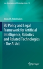 Image for EU policy and legal framework for artificial intelligence, robotics and related technologies  : the AI Act