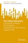 Image for Peri-Urban Dynamics: Geospatial Linkages of Population, Development and Land in Gujarat, India