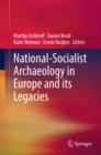 Image for National-Socialist Archaeology in Europe and Its Legacies