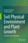 Image for Soil Physical Environment and Plant Growth: Evaluation and Management