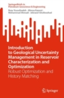Image for Introduction to geological uncertainty management in reservoir characterization and optimization  : robust optimization and history matching