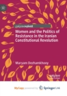Image for Women and the Politics of Resistance in the Iranian Constitutional Revolution