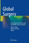 Image for Global surgery  : how to work and teach in low- and middle-income countries