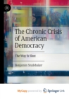 Image for The Chronic Crisis of American Democracy : The Way Is Shut